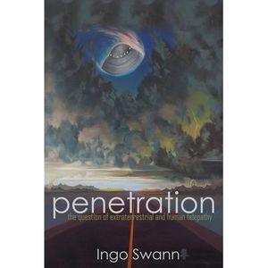 Penetration: The Question of Extraterrestrial and Human Telepathy -- Ingo Swann